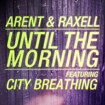 Arent & Raxell - Until the Morning (feat. City Breathing)