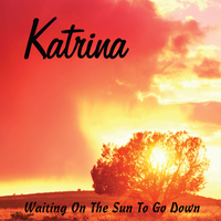 Katrina - Waiting On the Sun to Go Down