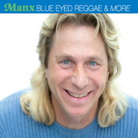 Manx - Blue Eyed Reggae & More