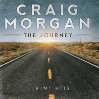 Craig Morgan - The Journey (Livin' Hits)