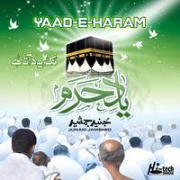 Junaid Jamshed - Yaad-E-Haram - Islamic Nasheeds
