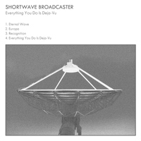 Shortwave Broadcaster - Everything You Do Is Deja-Vu
