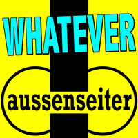 Aussenseiter - Whatever