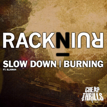 RacknRuin - Slow Down / Burning (Illaman)