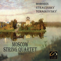 Moscow String Quartet - Moscow String Quartet: Borodin, Stravinsky, Tchaikovsky