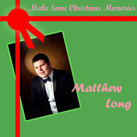 Matthew Long - Make Some Christmas Memories
