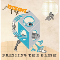 Bison - Pressing the Flesh