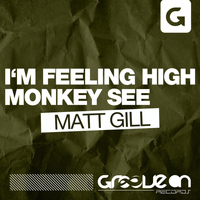 Matt Gill - I'm Feeling High & Monkey See