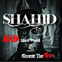 Shahid - Bad Mans World / Gimme the Go