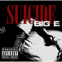Big E - Suicide (Explicit)