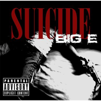 Big E - Suicide (Explicit)