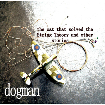 Dogman - The Cat That Solved the String Theory