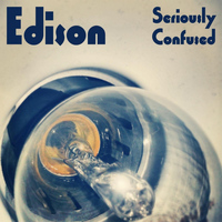 Edison - Seriously Confused