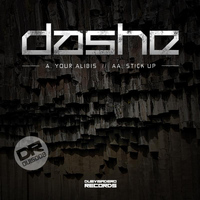 Dashe - Your Alibis / Stick Up
