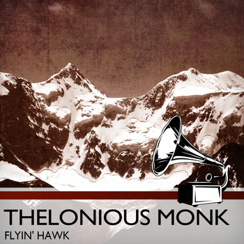 Thelonious Monk - Flyin' Hawk