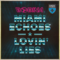 Bobina - Miami Echoes / Lovin' Lies