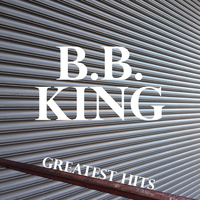 B.B. King - B.B. King Greatest Hits