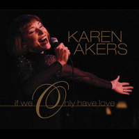 Karen Akers - If We Only Have Love