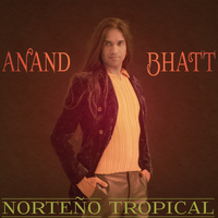 Anand Bhatt - Norteño Tropical