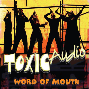 Toxic Audio - Word Of Mouth