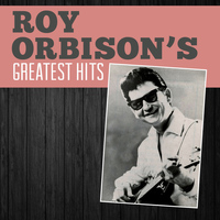 Roy Orbision - Roy Orbison's Greatest Hits