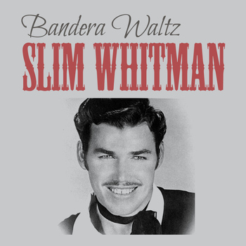 Slim Whitman - Bandera Waltz