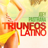 Joey Pastrana - Triunfos Latino: Joey Pastrana (Sus Grandes Exitos de Ayer)