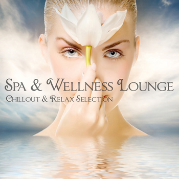 Various Artists - Spa & Wellness Lounge (Chillout & Relax Selection)