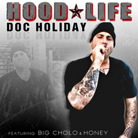 Doc Holiday - Hood Life (feat. Big Cholo & Honey) (Explicit)