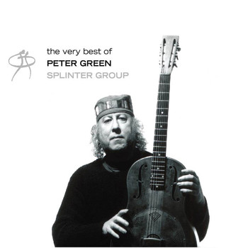 Peter Green Splinter Group - The Very Best of Peter Green / The Splinter Group