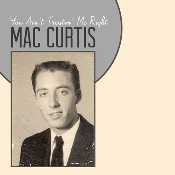 Mac Curtis - You Ain't Treatin' Me Right