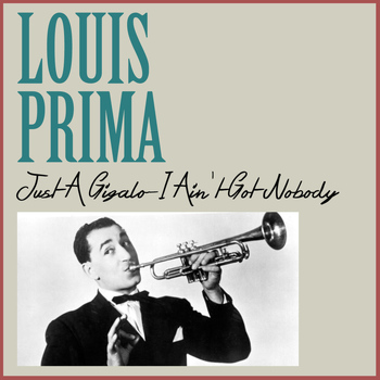 Louis Prima - Just a GIGALO-I Ain't Got Nobody