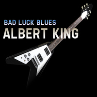 Albert King - Bad Luck Blues