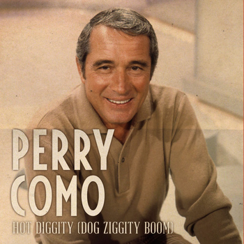 Perry Como - Hot Diggity (Dog Ziggity Boom)