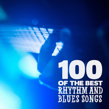Various Artists - 100 of the Best Rhythm and Blues Songs