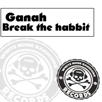 Ganah - Break The Habbit