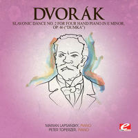 Antonin Dvorák - Dvorák: Slavonic Dance No. 2 for Four Hand Piano in E Minor, Op. 46 (Dumka) [Digitally Remastered]