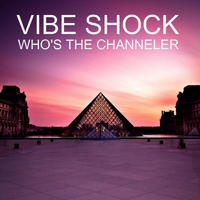Vibe Shock - Who's The Channeler