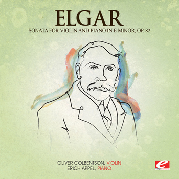 Edward Elgar - Elgar: Sonata for Violin and Piano in E Minor, Op. 82 (Digitally Remastered)