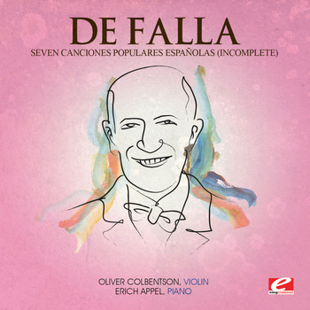 Manuel de Falla - De Falla: Seven Canciones Populares Españolas (Incomplete) [Digitally Remastered]