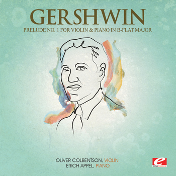 George Gershwin - Gershwin: Prelude No. 1 for Violin and Piano in B-Flat Major (Digitally Remastered)