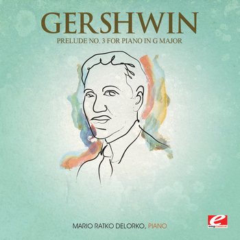 George Gershwin - Gershwin: Prelude No. 3 for Piano in G Major (Digitally Remastered)