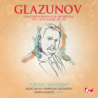 Alexander Glazunov - Glazunov: Concerto for Piano and Orchestra No. 2 in B Major, Op. 130 (Digitally Remastered)
