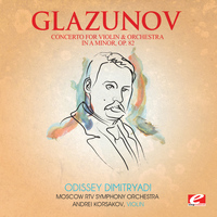 Alexander Glazunov - Glazunov: Concerto for Violin and Orchestra in A Minor, Op. 82 (Digitally Remastered)