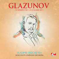 Alexander Glazunov - Glazunov: Symphony No. 1 in E Major, Op. 5 (Digitally Remastered)