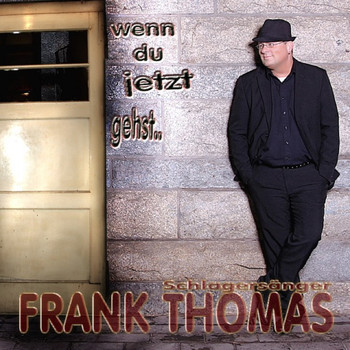 Frank Thomas - Wenn du jetzt gehst