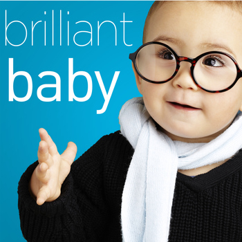 Various Artists - Brilliant Baby - A Collection Of The World's Most Popular Classical Music to Increase Brain Power with Beethoven, Bach, Mozart, Handel, Vivaldi, Barber, and More!