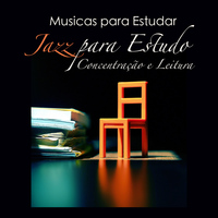 Musicas para Estudar Collective - Musicas para Estudar: Jazz para Estudo, Concentração e Leitura