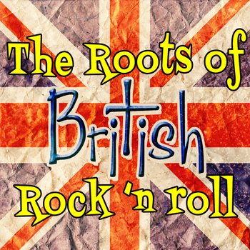 Various Artists - The Roots of British Rock 'n Roll