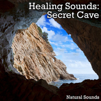 Natural Sounds - Healing Sounds: Secret Cave